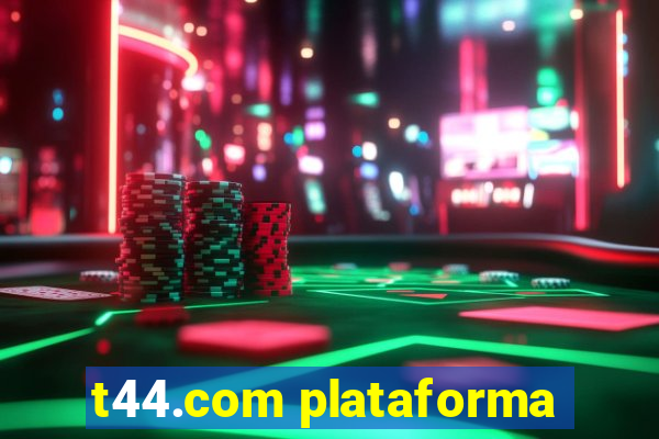 t44.com plataforma